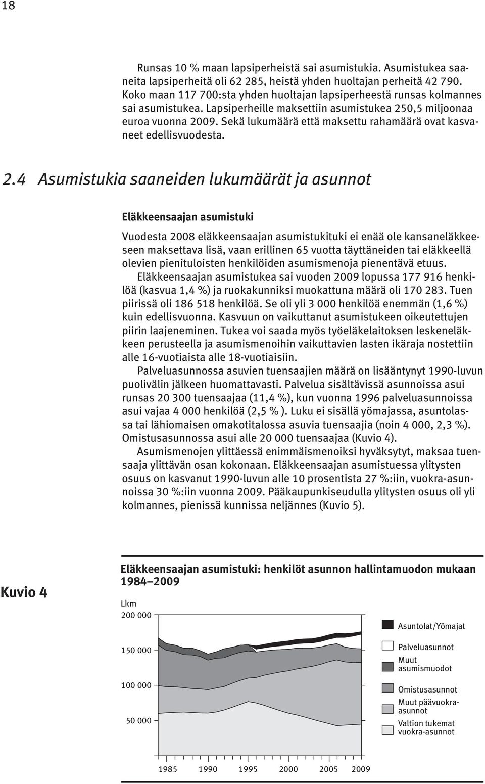 Sekä lukumäärä että maksettu rahamäärä ovat kasvaneet edellisvuodesta. 2.