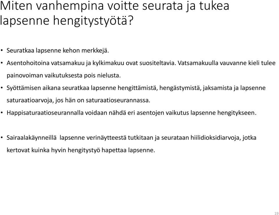 Syöttämisen aikana seuratkaa lapsenne hengittämistä, hengästymistä, jaksamista ja lapsenne saturaatioarvoja, jos hän on saturaatioseurannassa.