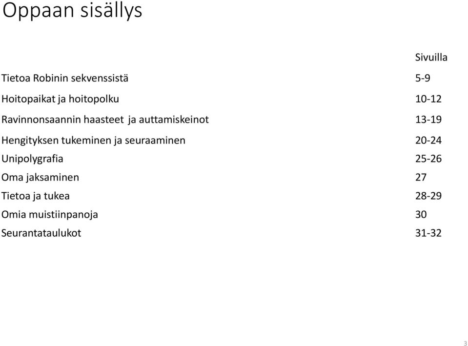 Hengityksen tukeminen ja seuraaminen 20-24 Unipolygrafia 25-26 Oma