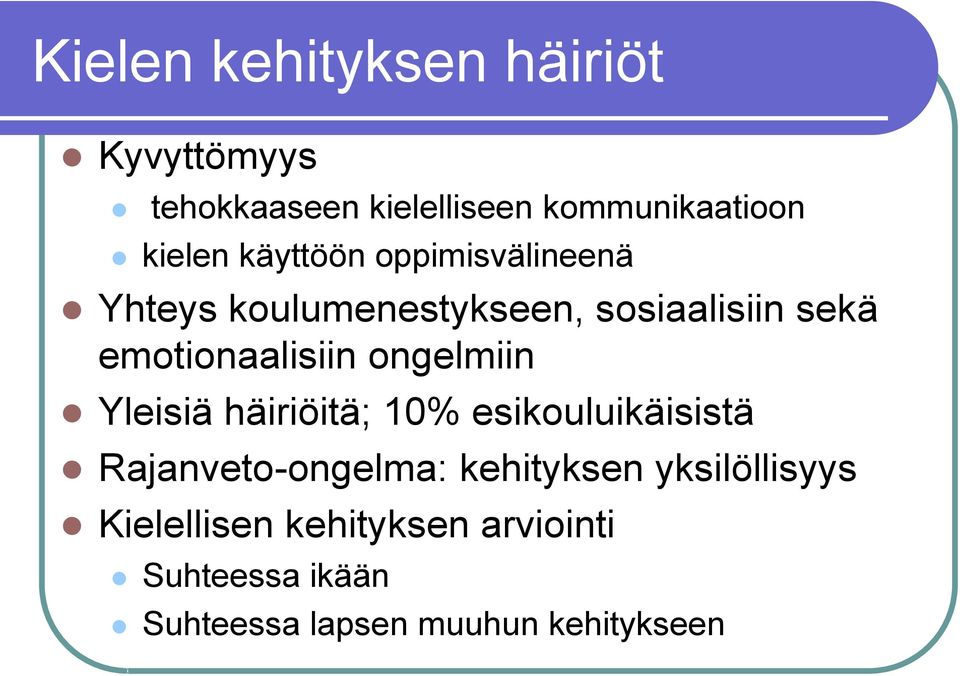 ongelmiin Yleisiä häiriöitä; 10% esikouluikäisistä Rajanveto-ongelma: kehityksen