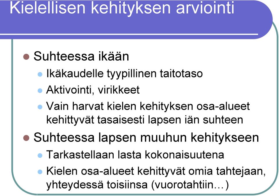 lapsen iän suhteen Suhteessa lapsen muuhun kehitykseen Tarkastellaan lasta