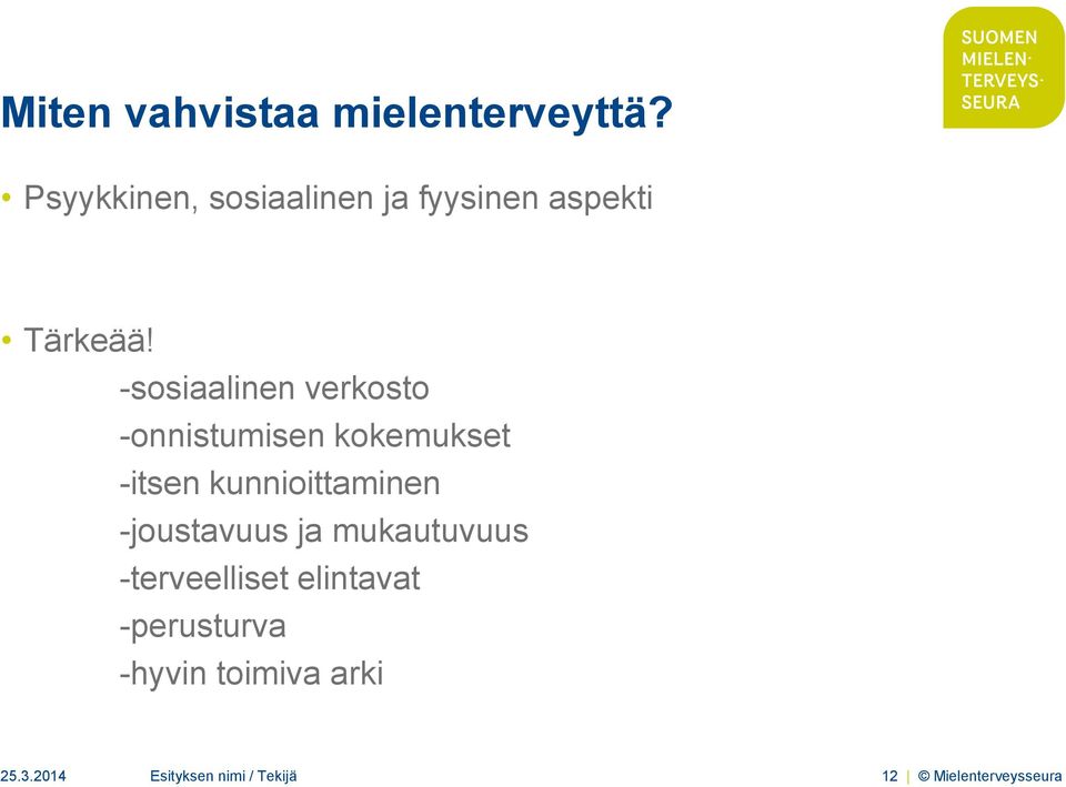 -sosiaalinen verkosto -onnistumisen kokemukset -itsen kunnioittaminen