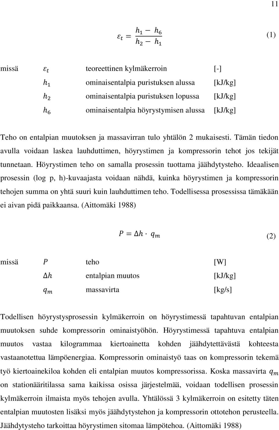 Höyrystimen teho on samalla prosessin tuottama jäähdytysteho.