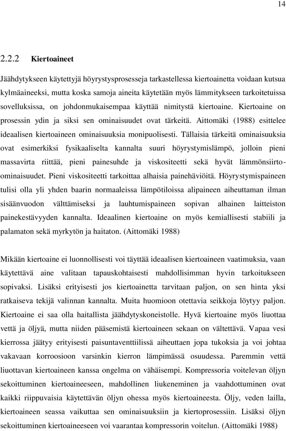 Aittomäki (1988) esittelee ideaalisen kiertoaineen ominaisuuksia monipuolisesti.