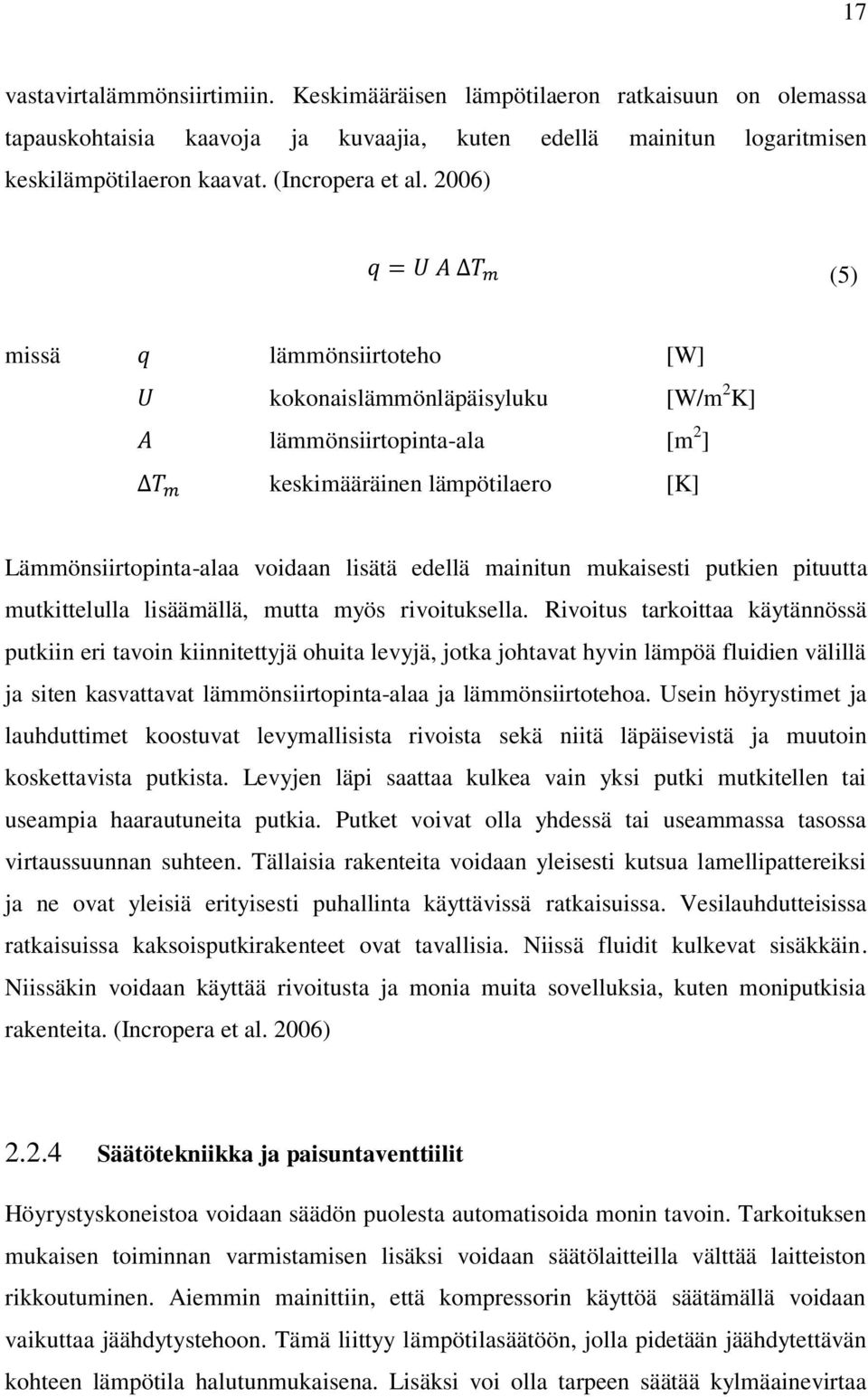 putkien pituutta mutkittelulla lisäämällä, mutta myös rivoituksella.