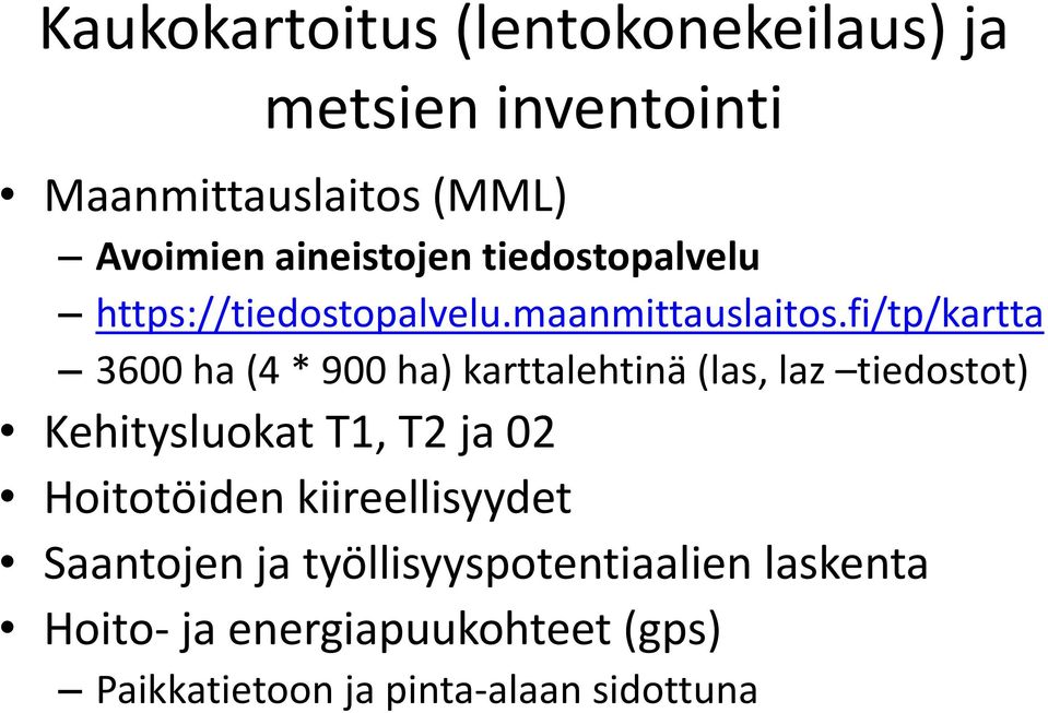 fi/tp/kartta 3600 ha (4 * 900 ha) karttalehtinä (las, laz tiedostot) Kehitysluokat T1, T2 ja 02