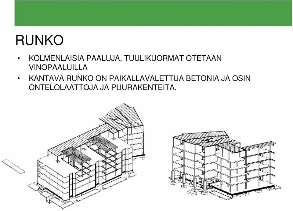 KANTAVA RUNKO ON PAIKALLAVALETTUA