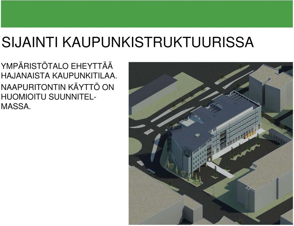 HAJANAISTA KAUPUNKITILAA.