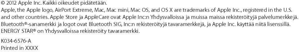 Apple Store ja AppleCare ovat Apple Inc:n Yhdysvalloissa ja muissa maissa rekisteröityjä palvelumerkkejä.