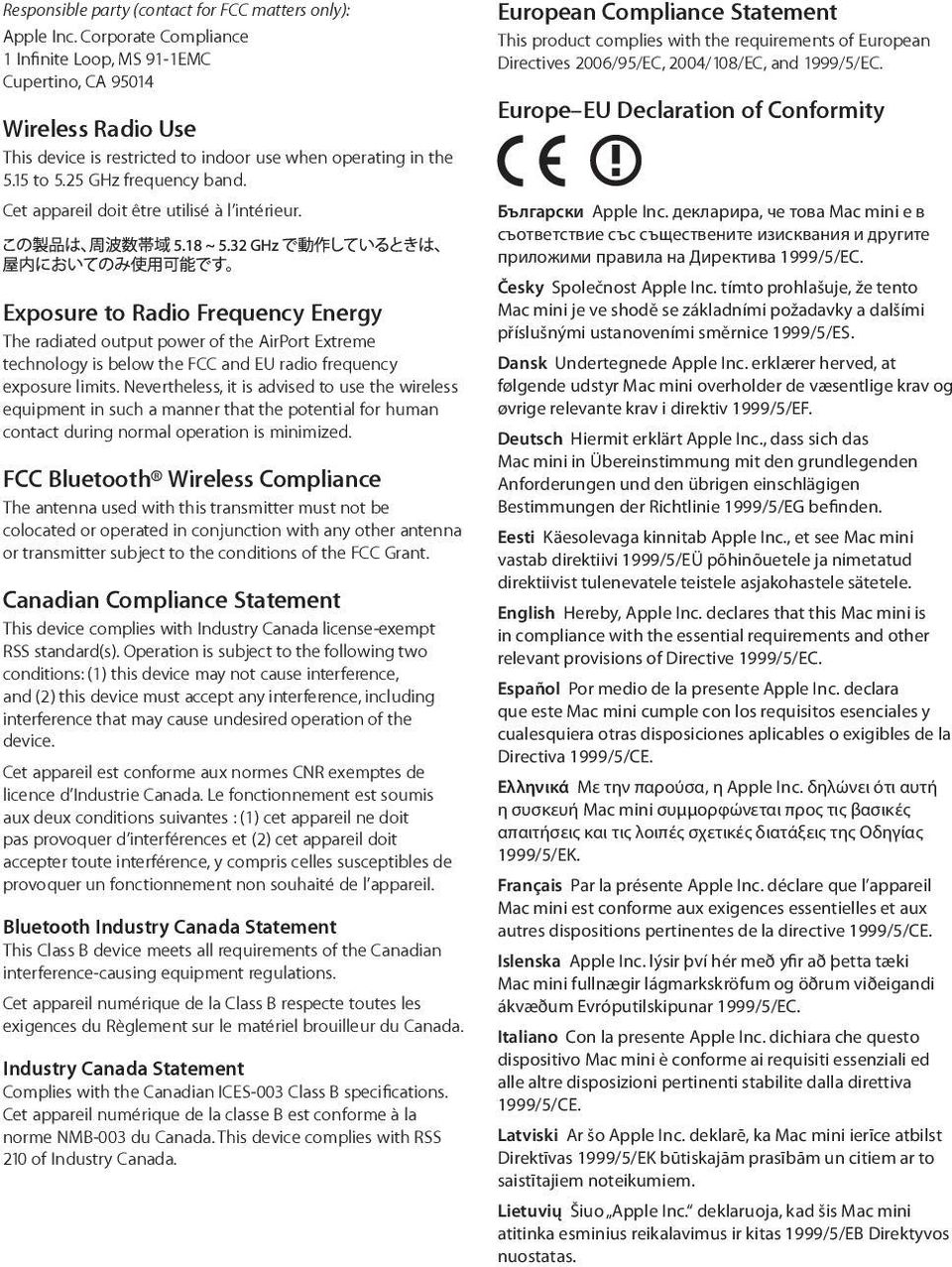 Cet appareil doit être utilisé à l intérieur. Exposure to Radio Frequency Energy The radiated output power of the AirPort Extreme technology is below the FCC and EU radio frequency exposure limits.