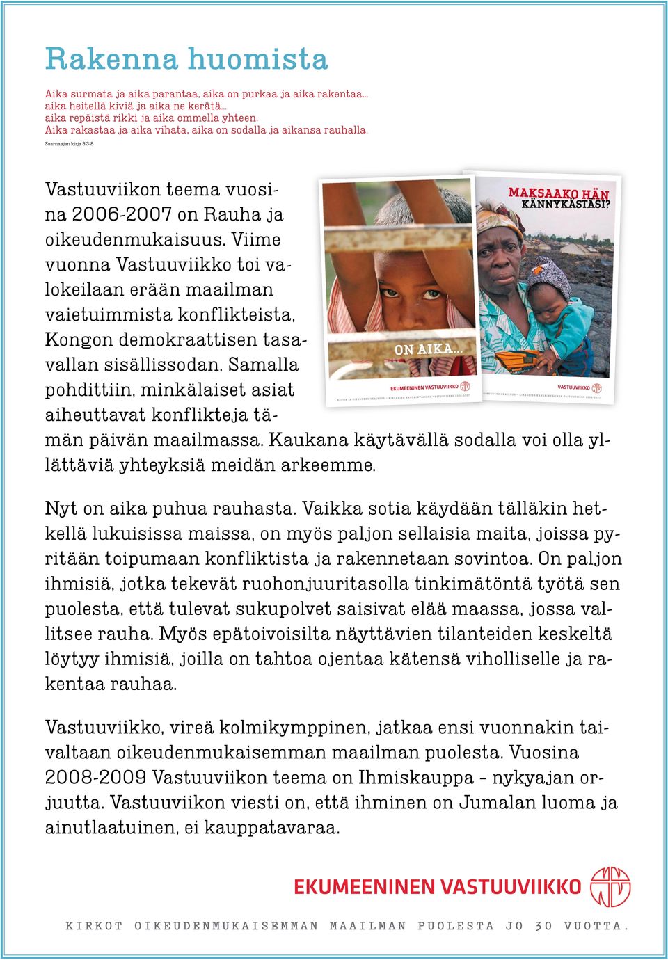 Viime vuonna Vastuuviikko toi valokeilaan erään maailman vaietuimmista konflikteista, Kongon demokraattisen tasavallan sisällissodan.