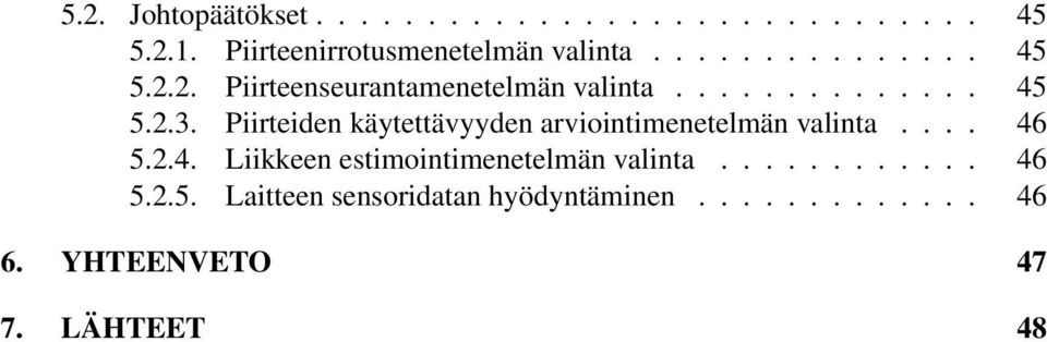 Piirteiden käytettävyyden arviointimenetelmän valinta.... 46