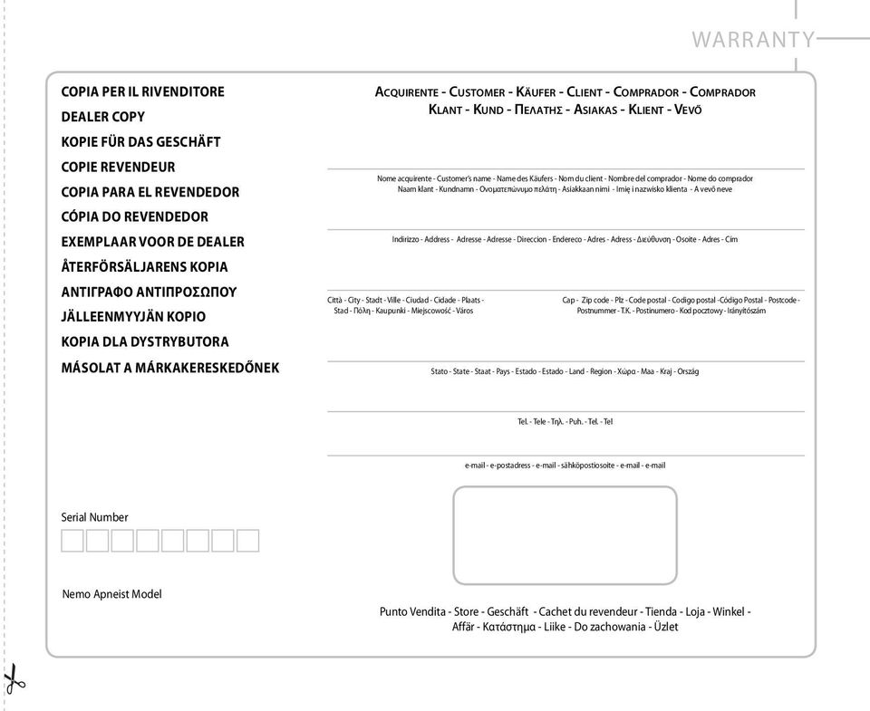 Nome acquirente - Customer s name - Name des Käufers - Nom du client - Nombre del comprador - Nome do comprador Naam klant - Kundnamn - Ονοματεπώνυμο πελάτη - Asiakkaan nimi - Imię i nazwisko klienta