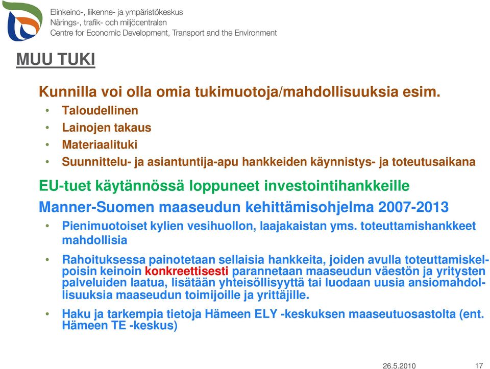 maaseudun kehittämisohjelma 2007-2013 Pienimuotoiset kylien vesihuollon, laajakaistan yms.