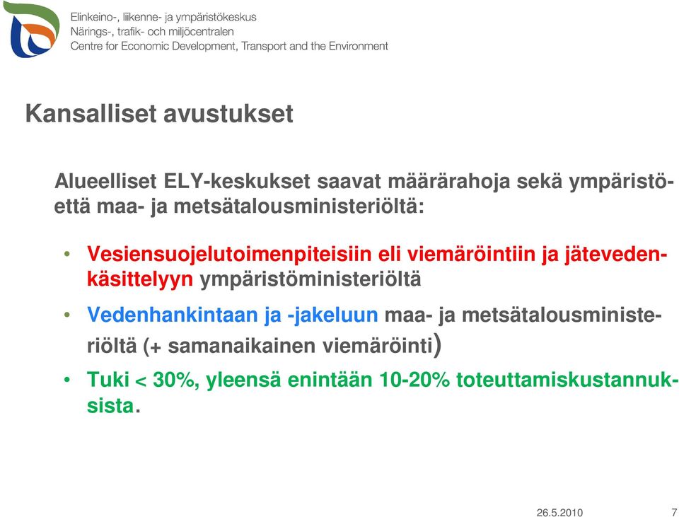 jätevedenkäsittelyyn ympäristöministeriöltä Vedenhankintaan ja -jakeluun maa- ja