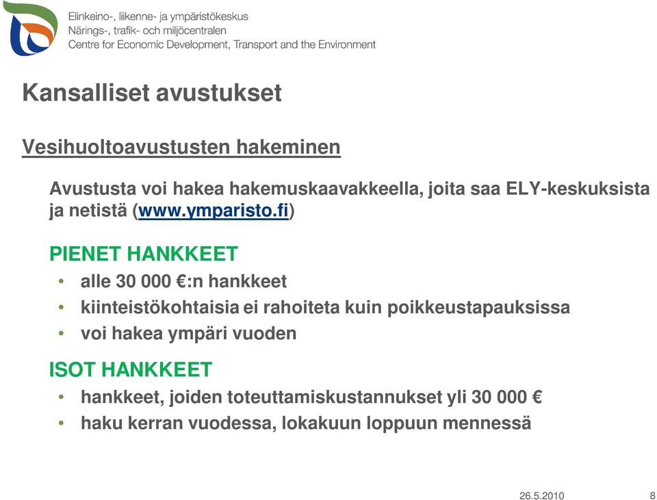 fi) PIENET HANKKEET alle 30 000 :n hankkeet kiinteistökohtaisia ei rahoiteta kuin