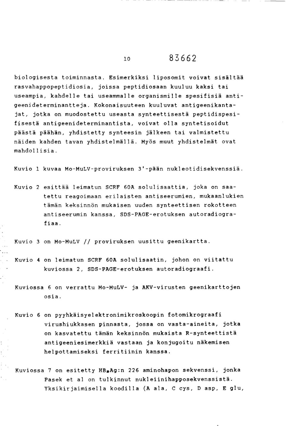 Kokonaisuuteen kuuluvat antigeenikantajat, jotka on muodostettu useasta synteettisestä peptidispesifisestä antigeenideterminantista, voivat olla syntetisoidut päästä päähän, yhdistetty synteesin