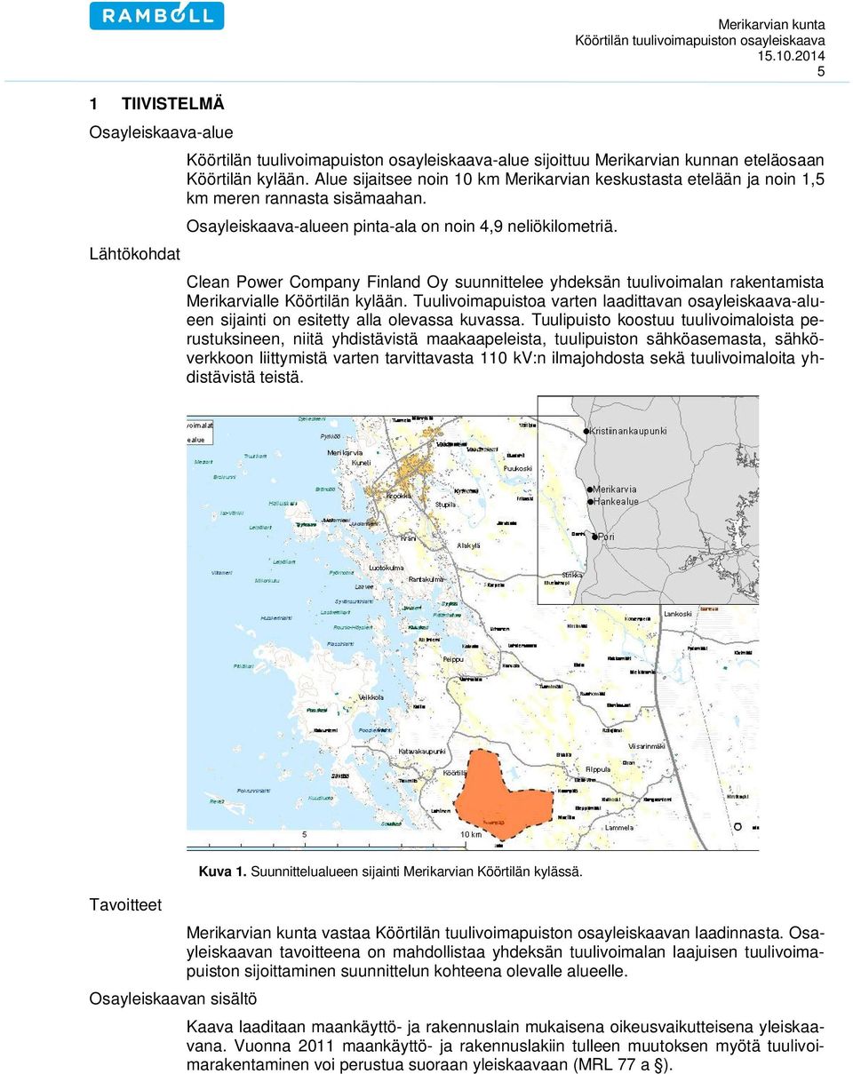 Clean Power Company Finland Oy suunnittelee yhdeksän tuulivoimalan rakentamista Merikarvialle Köörtilän kylään.