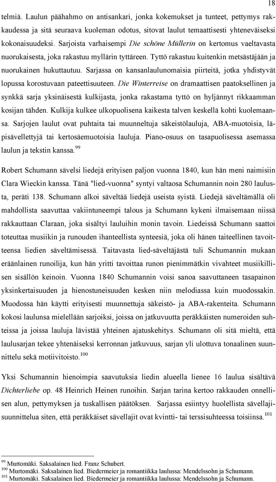 Sarjassa on kansanlaulunomaisia piirteitä, jotka yhdistyvät lopussa korostuvaan pateettisuuteen.