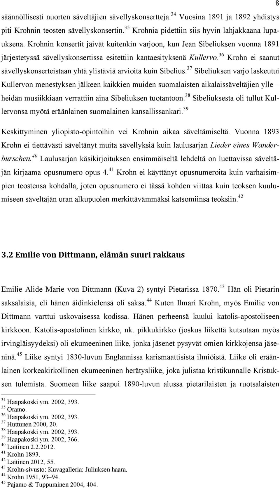 36 Krohn ei saanut sävellyskonserteistaan yhtä ylistäviä arvioita kuin Sibelius.