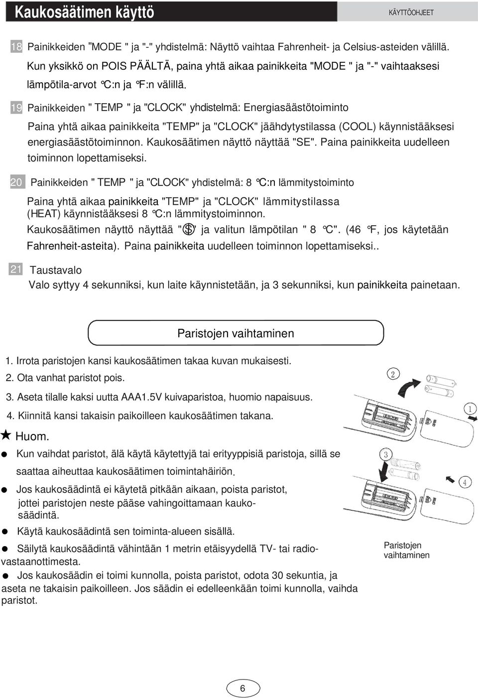 19 Painikkeiden " TEMP " ja "CLOCK" yhdistelmä: Energiasäästötoiminto Paina yhtä aikaa painikkeita "TEMP" ja "CLOCK" jäähdytystilassa (COOL) käynnistääksesi energiasäästötoiminnon.