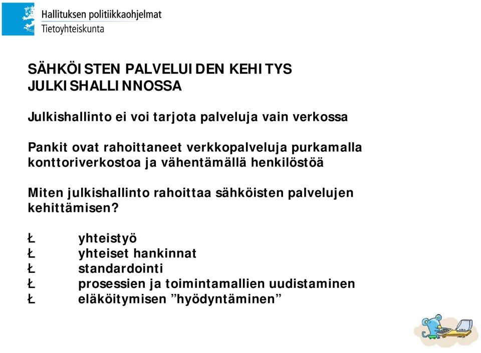 henkilöstöä Miten julkishallinto rahoittaa sähköisten palvelujen kehittämisen?