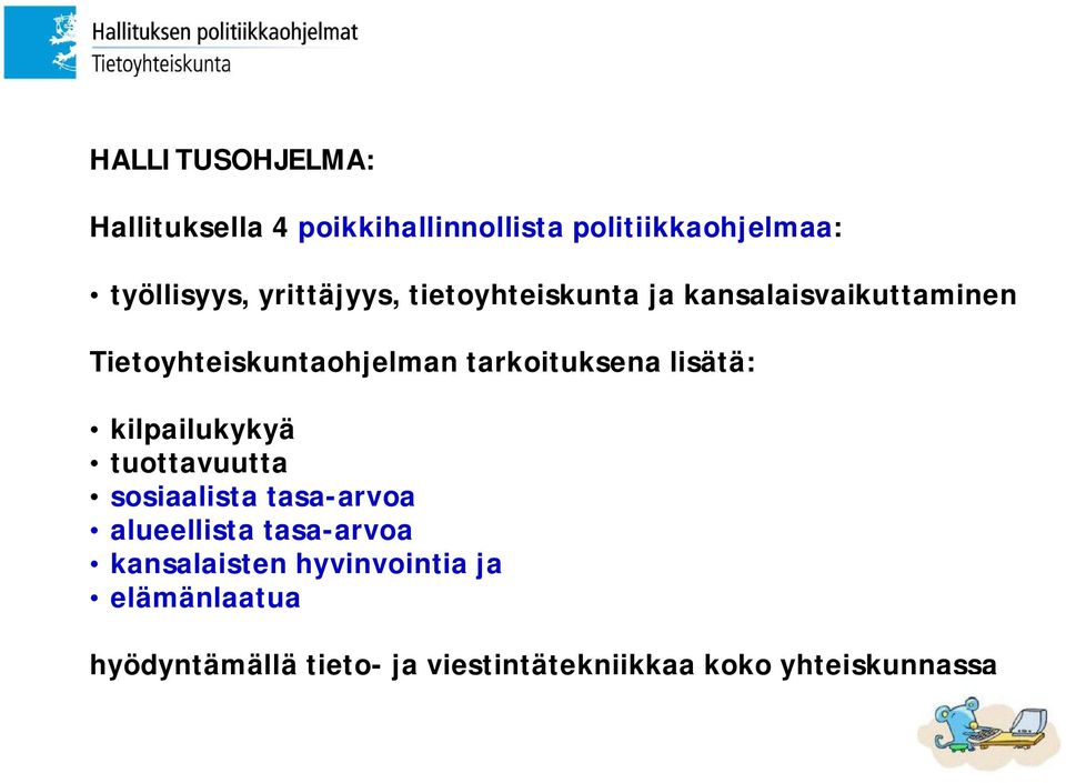 tarkoituksena lisätä: kilpailukykyä tuottavuutta sosiaalista tasa-arvoa alueellista