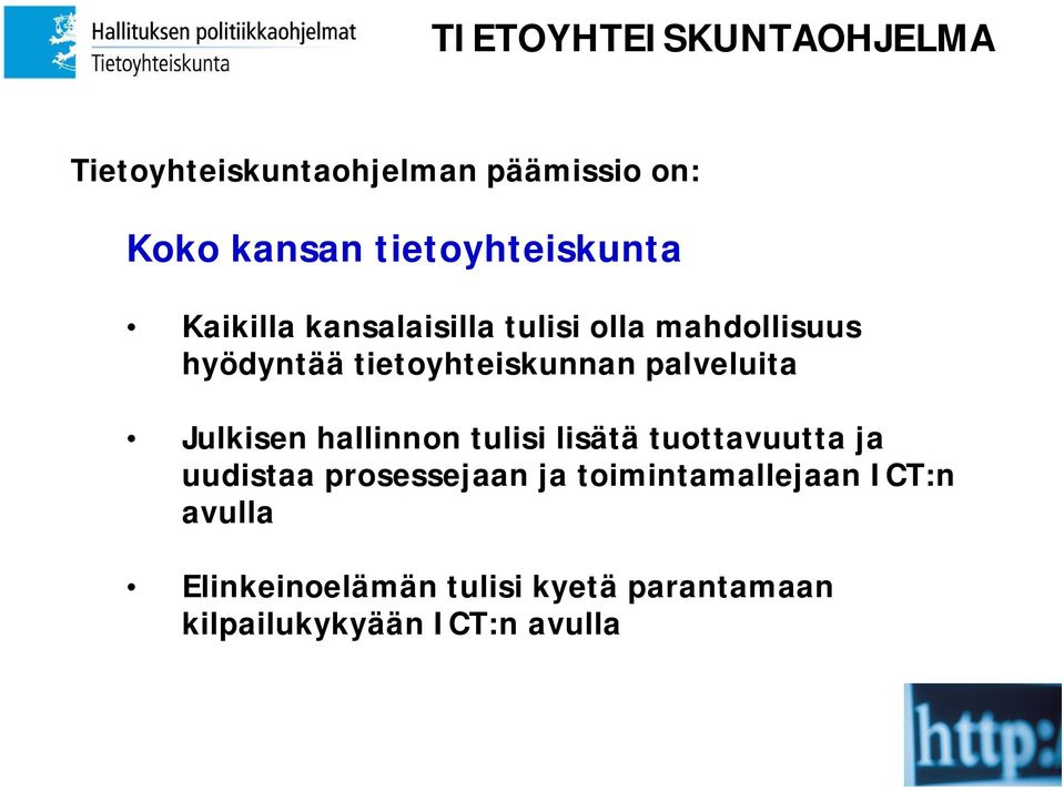 tietoyhteiskunnan palveluita Julkisen hallinnon tulisi lisätä tuottavuutta ja uudistaa