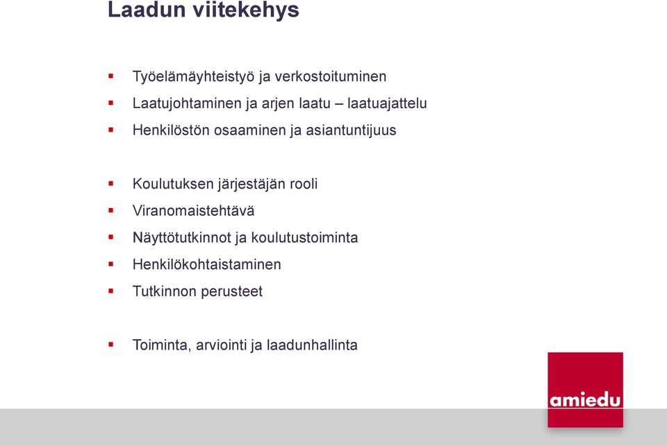 Koulutuksen järjestäjän rooli Viranomaistehtävä Näyttötutkinnot ja