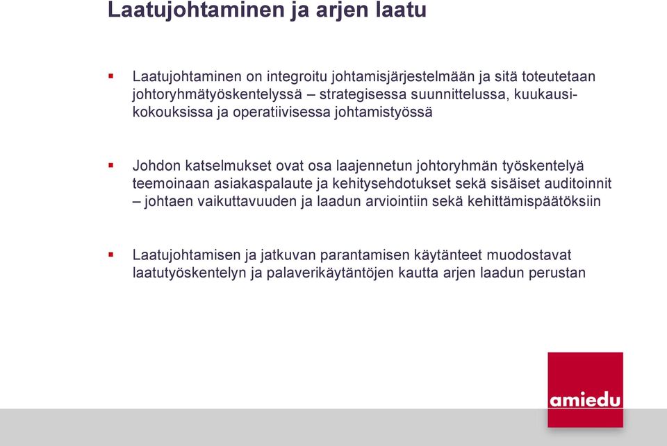 työskentelyä teemoinaan asiakaspalaute ja kehitysehdotukset sekä sisäiset auditoinnit johtaen vaikuttavuuden ja laadun arviointiin sekä
