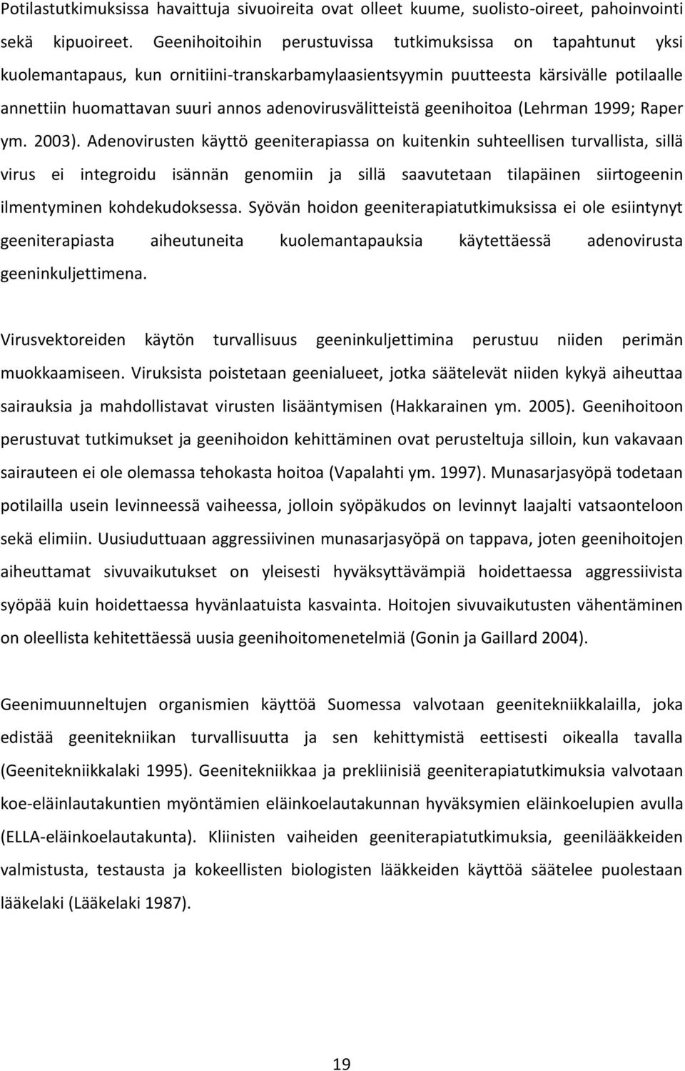 adenovirusvälitteistä geenihoitoa (Lehrman 1999; Raper ym. 2003).