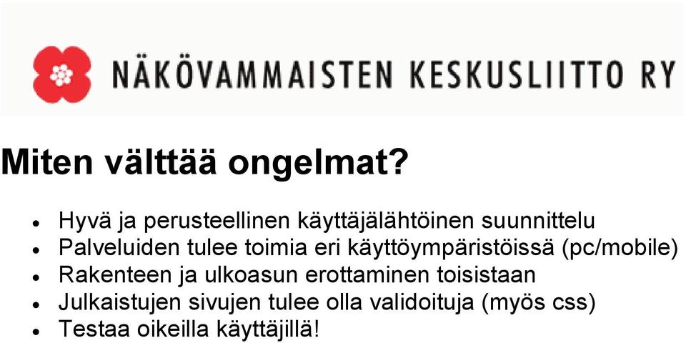 tulee toimia eri käyttöympäristöissä (pc/mobile) Rakenteen ja