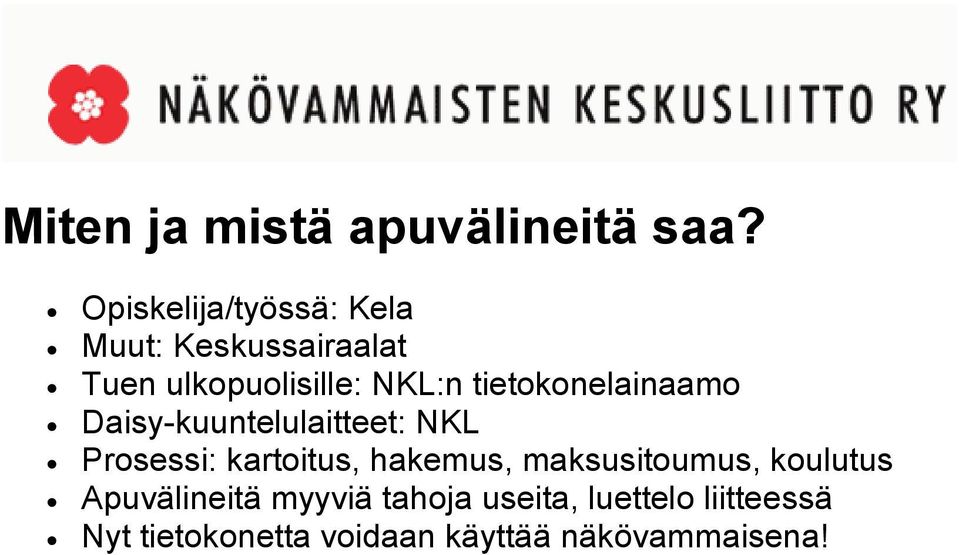 tietokonelainaamo Daisy-kuuntelulaitteet: NKL Prosessi: kartoitus, hakemus,