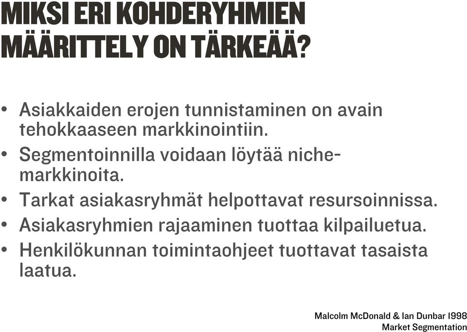 Segmentoinnilla voidaan löytää nichemarkkinoita.