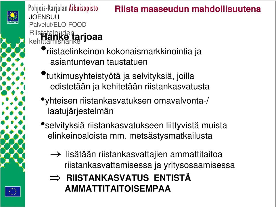 laatujärjestelmän selvityksiä riistankasvatukseen liittyvistä muista elinkeinoaloista mm.