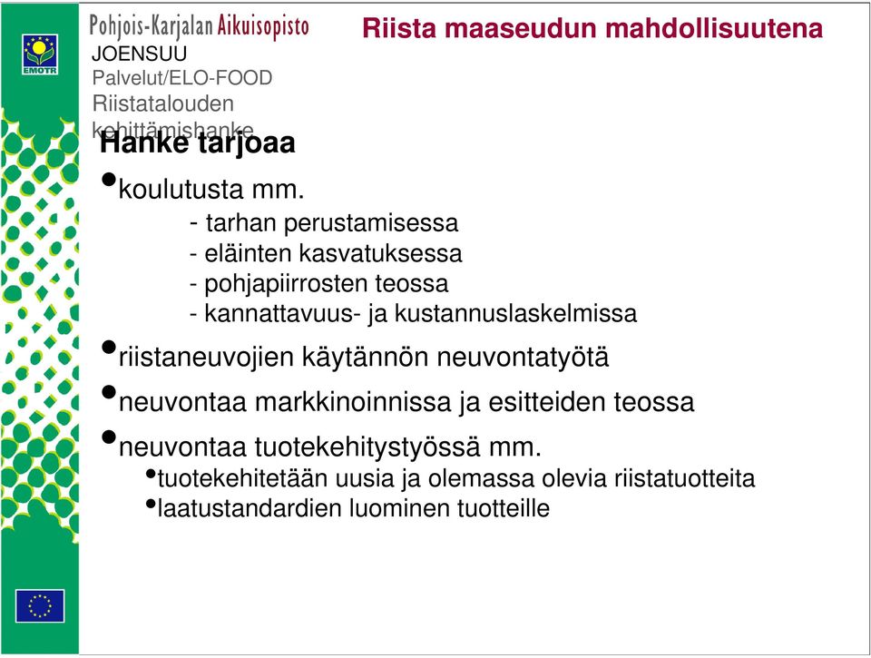 ja kustannuslaskelmissa riistaneuvojien käytännön neuvontatyötä neuvontaa markkinoinnissa