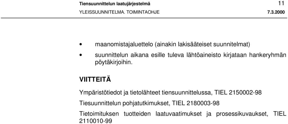 VIITTEITÄ Ympäristötiedot ja tietolähteet tiensuunnittelussa, TIEL 2150002-98 Tiesuunnittelun