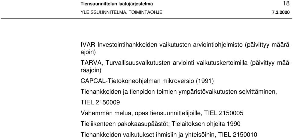 Tiehankkeiden ja tienpidon toimien ympäristövaikutusten selvittäminen, TIEL 2150009 Vähemmän melua, opas tiensuunnittelijoille,