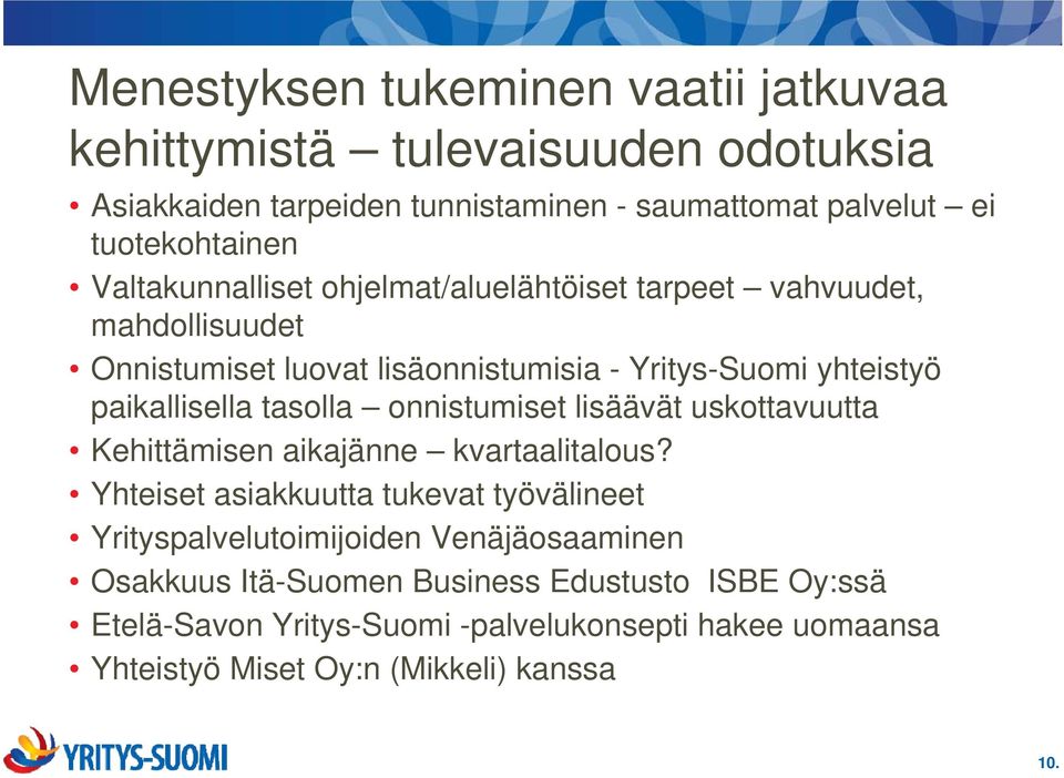tasolla onnistumiset lisäävät uskottavuutta Kehittämisen aikajänne kvartaalitalous?