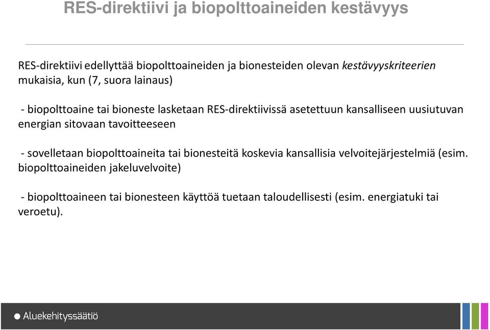 kansalliseen uusiutuvan energian sitovaan tavoitteeseen -sovelletaan biopolttoaineita tai bionesteitä koskevia kansallisia