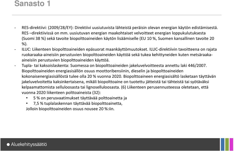 - ILUC: Liikenteen biopolttoaineiden epäsuorat maankäyttömuutokset.