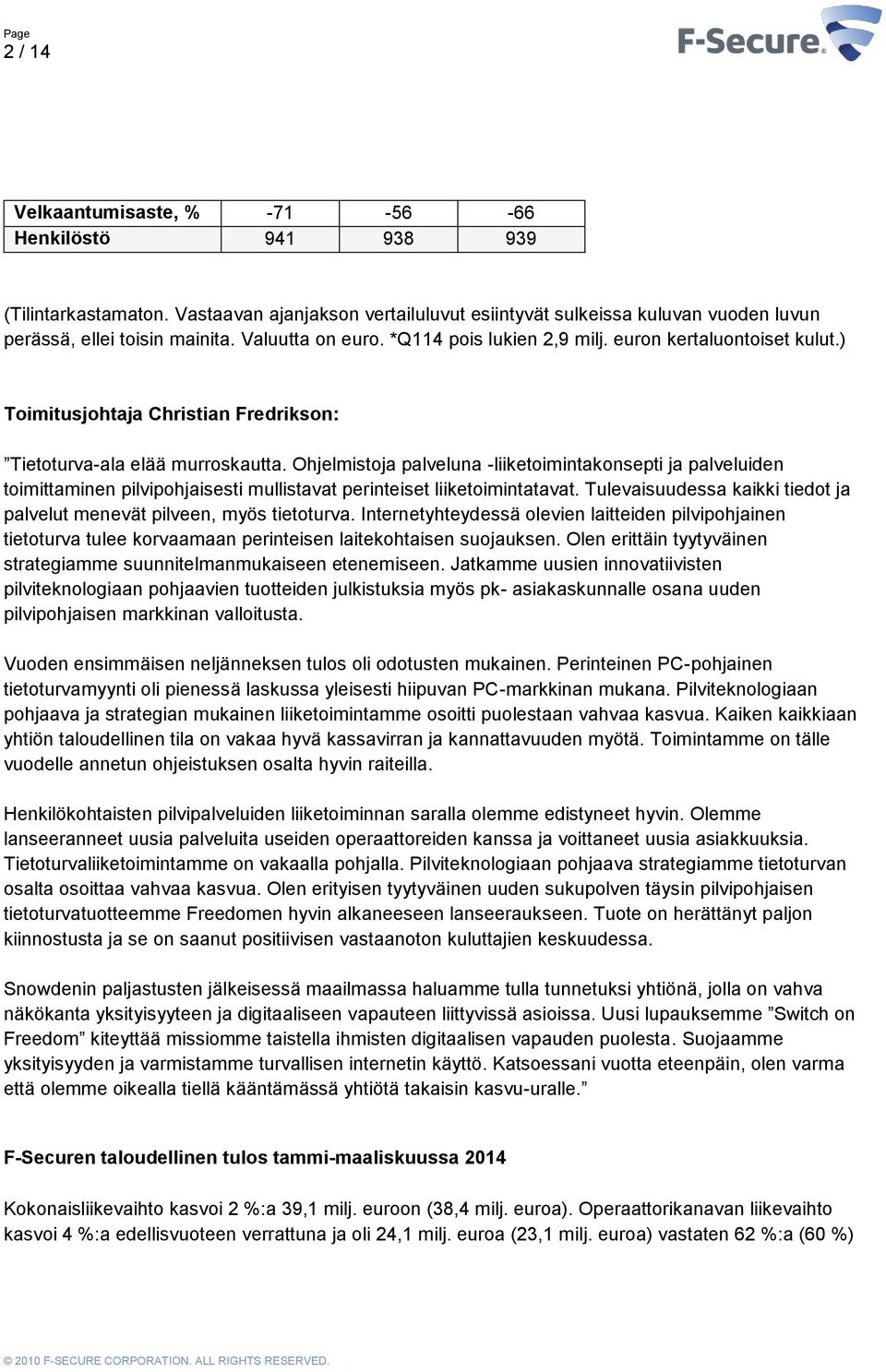 Ohjelmistoja palveluna -liiketoimintakonsepti ja palveluiden toimittaminen pilvipohjaisesti mullistavat perinteiset liiketoimintatavat.