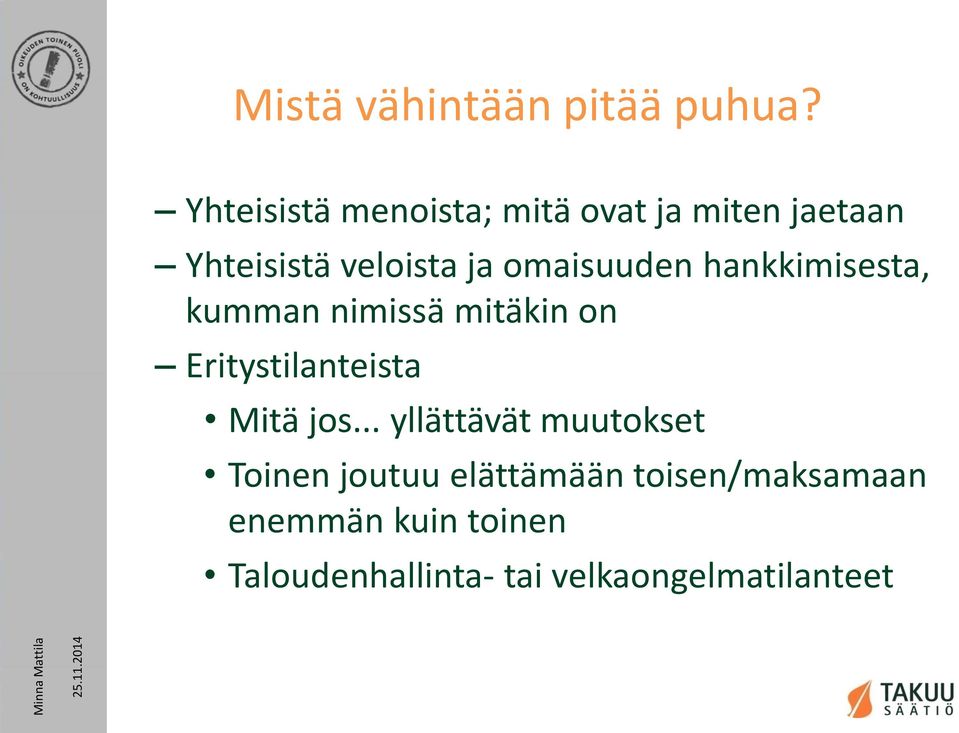 omaisuuden hankkimisesta, kumman nimissä mitäkin on Eritystilanteista Mitä