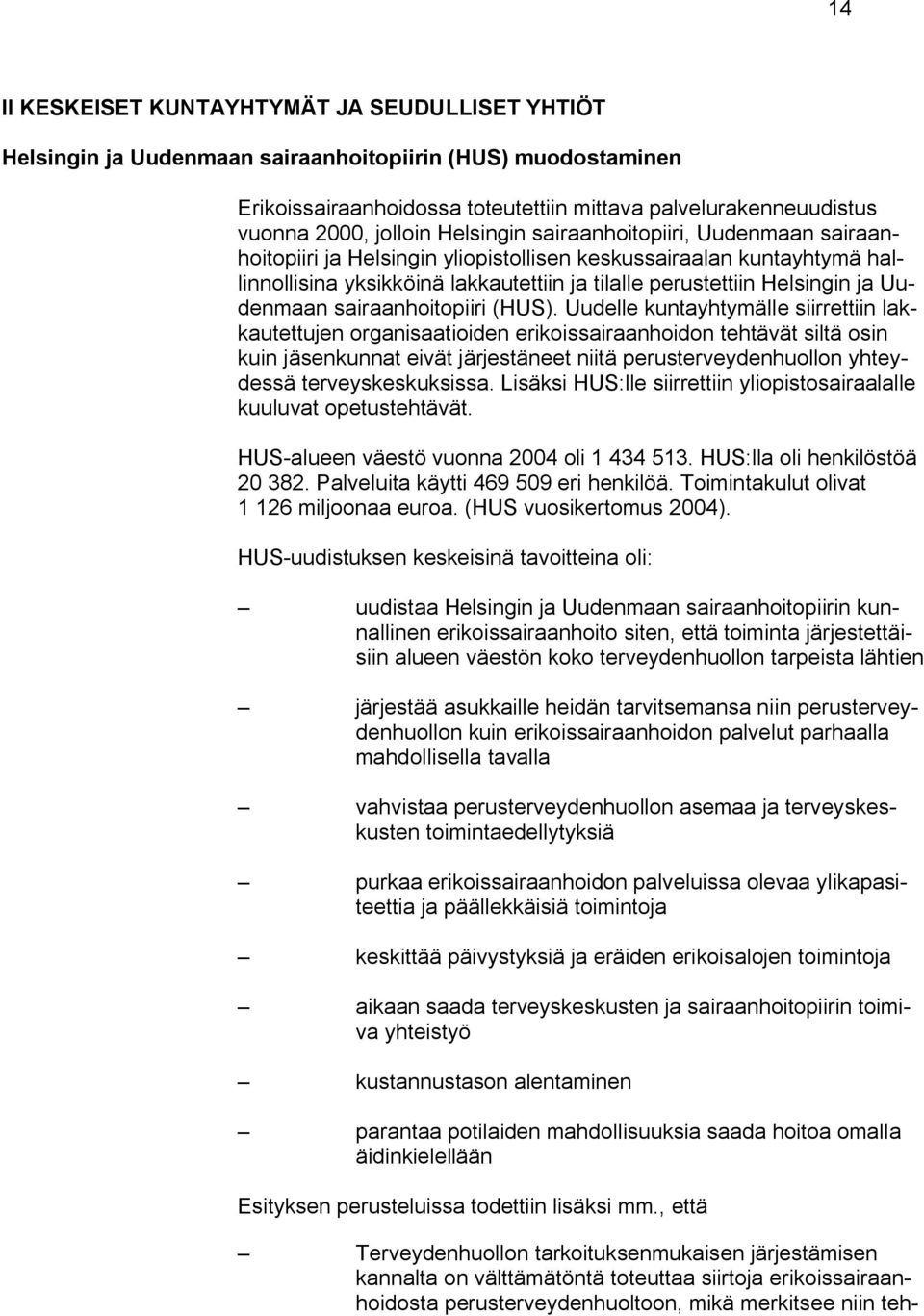 Uudenmaan sairaanhoitopiiri (HUS).