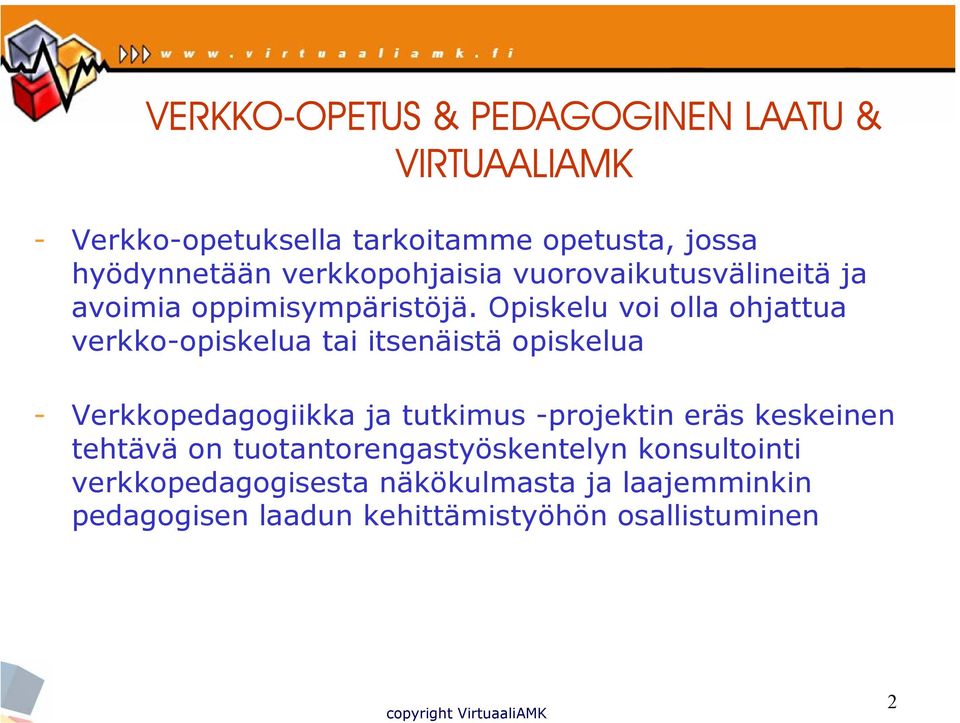 Opiskelu voi olla ohjattua verkko-opiskelua tai itsenäistä opiskelua - Verkkopedagogiikka ja tutkimus -projektin