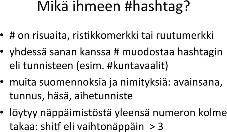 muodostaa hashtagin eli tunnisteen (esim.