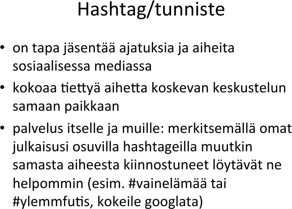 muille: merkitsemällä omat julkaisusi osuvilla hashtageilla muutkin samasta