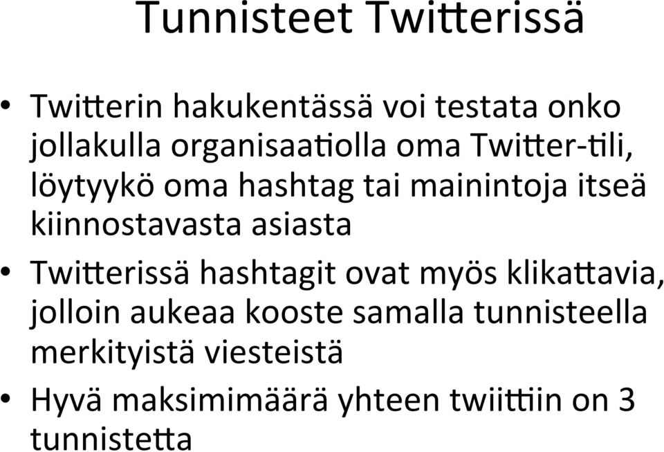 kiinnostavasta asiasta TwiQerissä hashtagit ovat myös klikaqavia, jolloin aukeaa