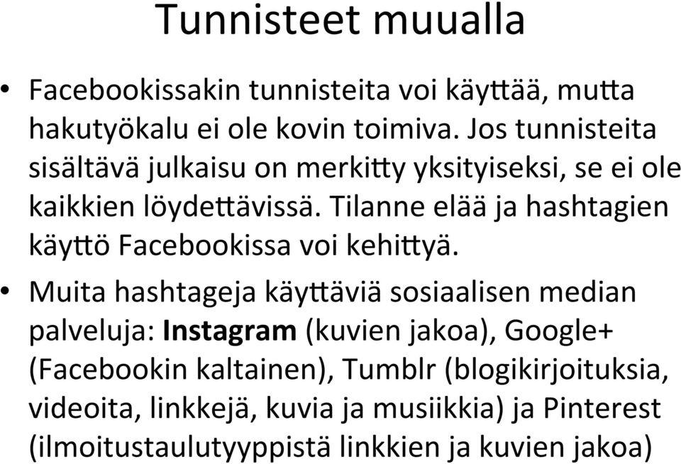 Tilanne elää ja hashtagien käyqö Facebookissa voi kehiqyä.