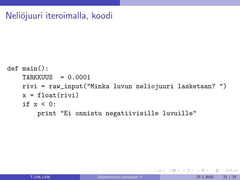 ") x = float(rivi) if x < 0: print "Ei onnistu